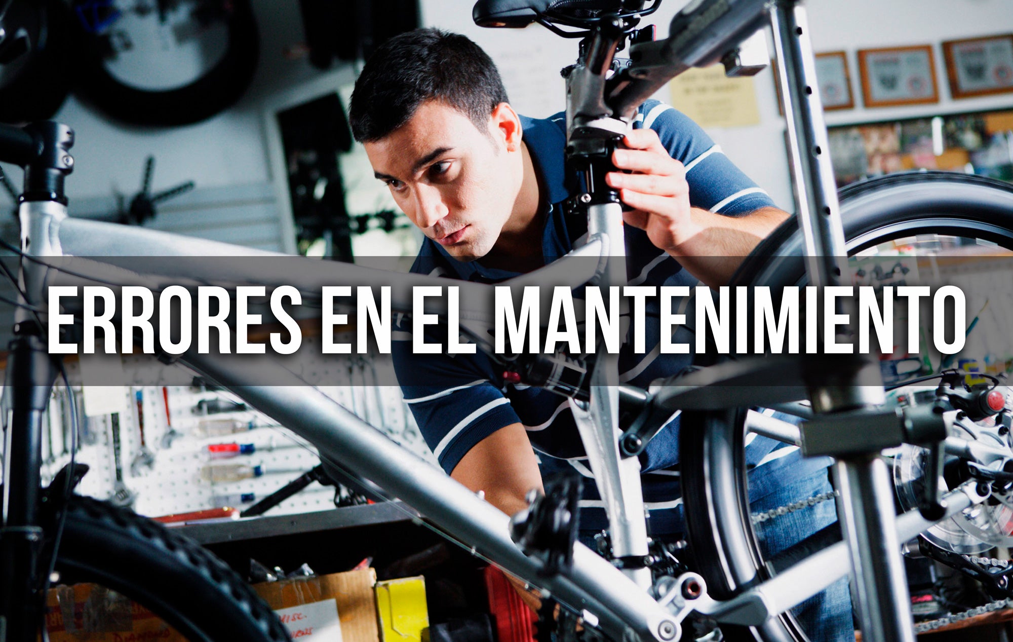 LOS 5 ERRORES MÁS COMUNES EN EL MANTENIMIENTO DE LA BICI