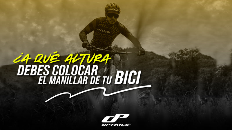 ¿A QUÉ ALTURA DEBO COLOCAR EL MANILLAR DE LA BICICLETA?