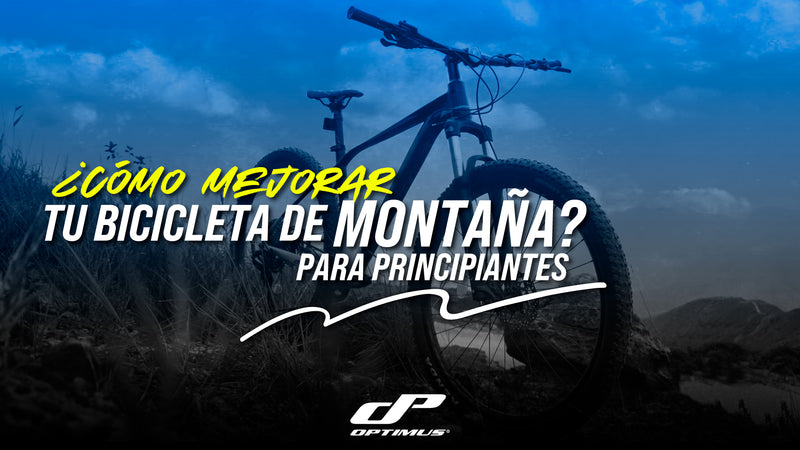 ¿CÓMO MEJORAR TU BICICLETA DE MONTAÑA?