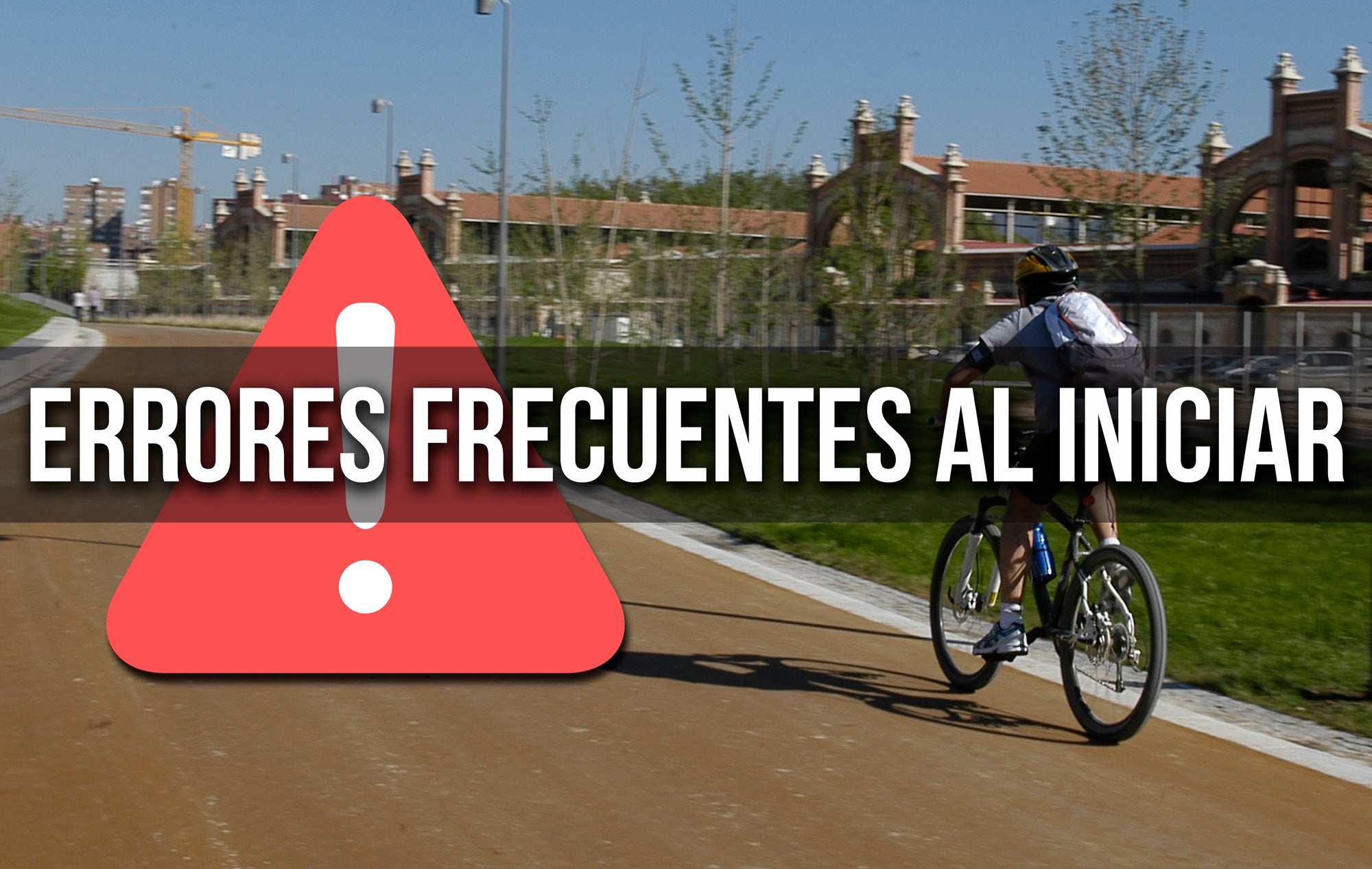 ERRORES MÁS FRECUENTES DE UN CICLISTA PRINCIPIANTE